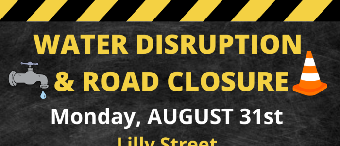 Water Disruption & Road Closure - Lilly St