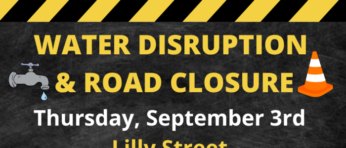 Water Disruption - Lilly Street